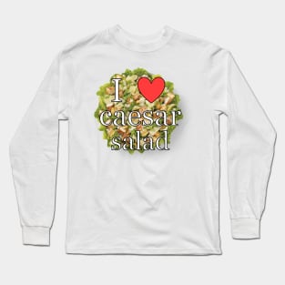 i love caesar salad <3 Long Sleeve T-Shirt